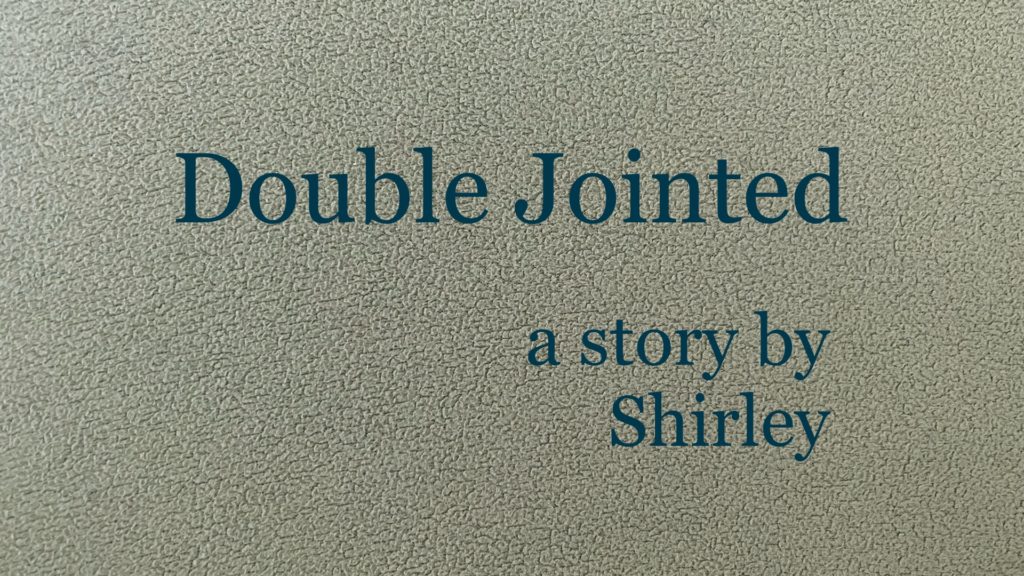 Double Jointed a story by Shirley. Available to read at auntiepesto.com